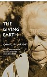 The Giving Earth: A John G. Neihardt Reader