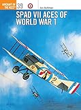 Spad VII Aces of World War I (Osprey Aircraft of the Aces No 39)