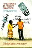ICT pathways to poverty reduction : empirical evidence from East and Southern Africa