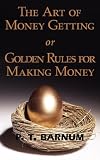 The Art of Money Getting or Golden Rules for Making Money