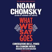 What We Say Goes: Conversations on U.S. Power in a Changing World | [Noam Chomsky, David Barsamian]