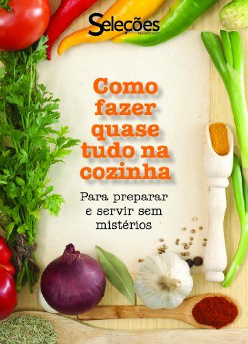 Como fazer quase tudo na cozinha (Portuguese Edition)