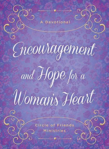 Encouragement and Hope for a Woman's Heart: A Devotional (Circle of Friends)