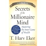 Secrets of the Millionaire Mind: Mastering the Inner Game of Wealth