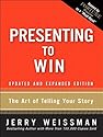 Presenting to Win: The Art of Telling Your Story, Updated and Expanded Edition