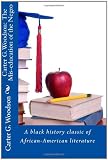 Carter G. Woodson: The Mis-education of the Negro--A black history classic of African-American literature