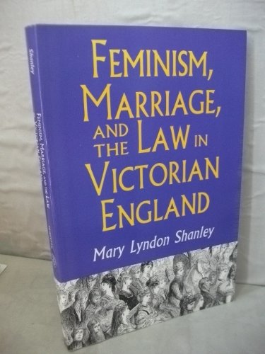 feminism marriage and the law in victorian england 1850 1895