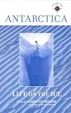 Antarctica: Life on the Ice (Travelers' Tales)