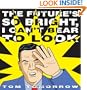 The Future's So Bright I Can't Bear to Look