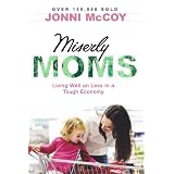 Miserly Moms: Living Well on Less in a Tough Ecomonyby Jonni McCoy