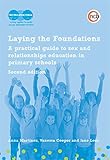 Laying the foundations : a practical guide to sex and relationships education in primary schools
