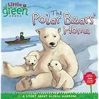 The Polar Bears' Home: A Story About Global Warming (Little Green Books) by  Lara Bergen and Vincent Nguyen