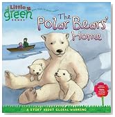 The Polar Bears' Home: A Story About Global Warming (Little Green Books)