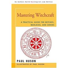 Mastering Witchcraft: A Practical Guide for Witches, Warlocks, and Covens