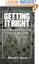 Getting it Right: Avoiding the High Cost of Wrong Decisions
