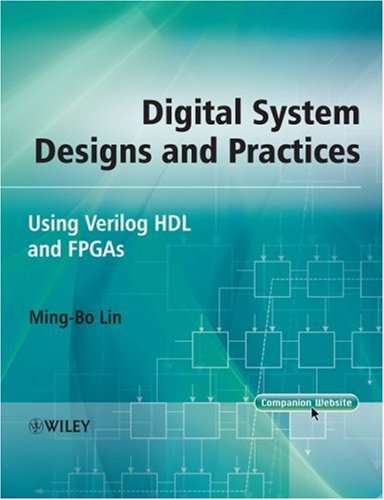 Digital System Designs and Practices: Using Verilog HDL and FPGAs