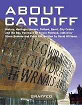 About Cardiff: History, Heritage, Leisure, Culture, Sport, City Centre and the Bay
