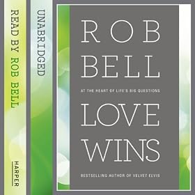 Love Wins: At the Heart of Life's Big Questions (Unabridged)