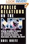 Public Relations on the Net: Winning Strategies to Inform and Influence the Media, the Investment Community, the Government, the Public, and More!