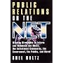 Public Relations on the Net: Winning Strategies to Inform and Influence the Media, the Investment Community, the Government, the Public and More!