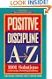 Positive Discipline A-Z: 1001 Solutions to Everyday Parenting Problems