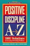Positive Discipline A-Z: 1001 Solutio...