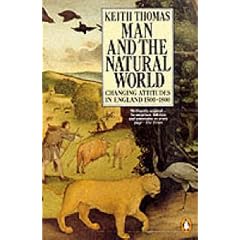 Man and the Natural World: Changing Attitudes in England, 1500-1800 (Penguin Press History)