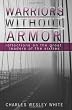 Warriors Without Armor: Reflections On The Great Leaders Of The Sixties