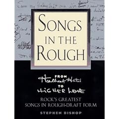 Songs in the Rough: From "Heartbreak Hotel" to "Higher Love" Rock's Greatest Songs in Rough-Draft Form