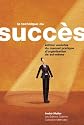 La technique du succès : Manuel pratique d'organisation de soi-même