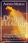 Divine healing: A series of addresses and a personal testimony