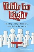 Table for Eight: Raising a Large Family in a Small-Family World