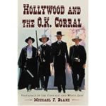 Hollywood And the O.K. Corral: Portrayals of the Gunfight And Wyatt Earp book cover