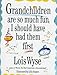 Book Grandchildren Are So Much Fun, I Should Have Had Them First