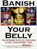 Banish Your Belly: The Ultimate Guide for Achieving a Lean, Strong Body-- Now