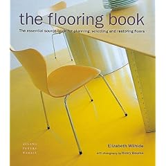 The Flooring Book: The Essential Sourcebook for Planning, Selecting and Restoring Floors