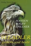 Seeadler gestern und heute - G&uuml;nter Hansen, Peter Hauff, Wolf Spillner