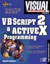 Visual Developer VBScript 2 & ActiveX Programming: Master the Art of Creating Interactive Web Pages with Visual Basic Script 2 and ActiveX