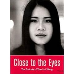 Close to the Eyes: The Portraits of Xiao Hui Wang (Photography)