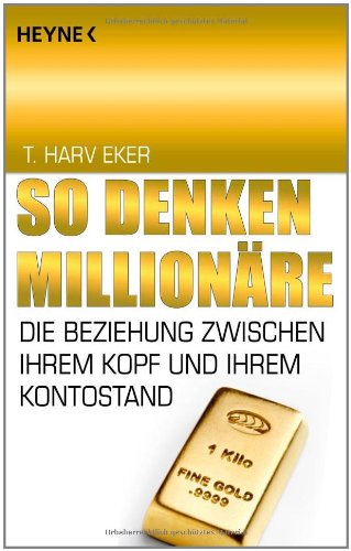Produkt-Bild: So denken Million&auml;re: Die Beziehung zwischen Ihrem Kopf und Ihrem Kontostand