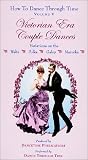 HOW TO DANCE THROUGH TIME Volume V: Victorian Era Couple Dances [VHS]