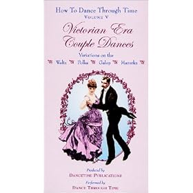 HOW TO DANCE THROUGH TIME Volume V: Victorian Era Couple Dances [VHS]