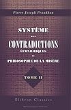 Syst�me des contradictions �conomiques, ou Philosophie de la mis�re: Tome 2