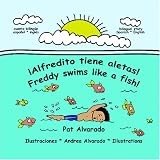 ¡Alfredito tiene aletas! * Freddy swims like a fish! (Spanish and English Edition)