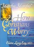 "Martha, Martha": How Christians Worry