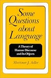Some Questions About Language: A Theory of Human Discourse and Its Objects