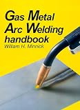 Gas Metal Arc Welding Handbook