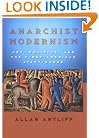 Anarchist Modernism: Art, Politics, and the First American Avant-Garde