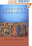 Anarchist Modernism: Art, Politics, and the First American Avant-Garde