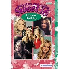 Mary-Kate & Ashley Sweet 16 #12: Dream Holiday (Mary-Kate and Ashley Sweet 16)